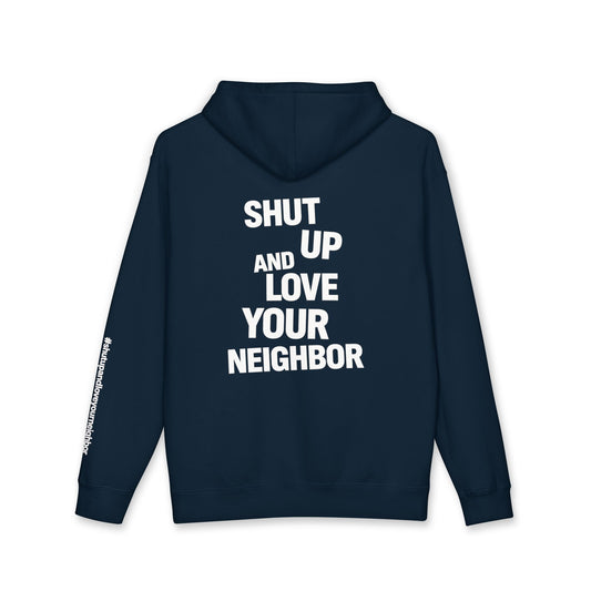 Hoodie of all Hoodies — "Shut Up and Love Your Neighbor" Heavyweight