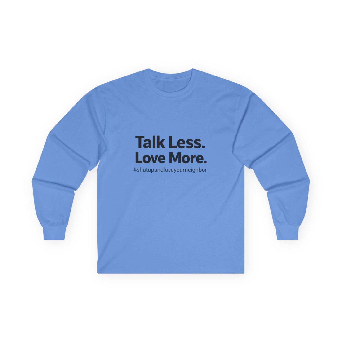 Talk Less Love More - Long Sleeve Tee
