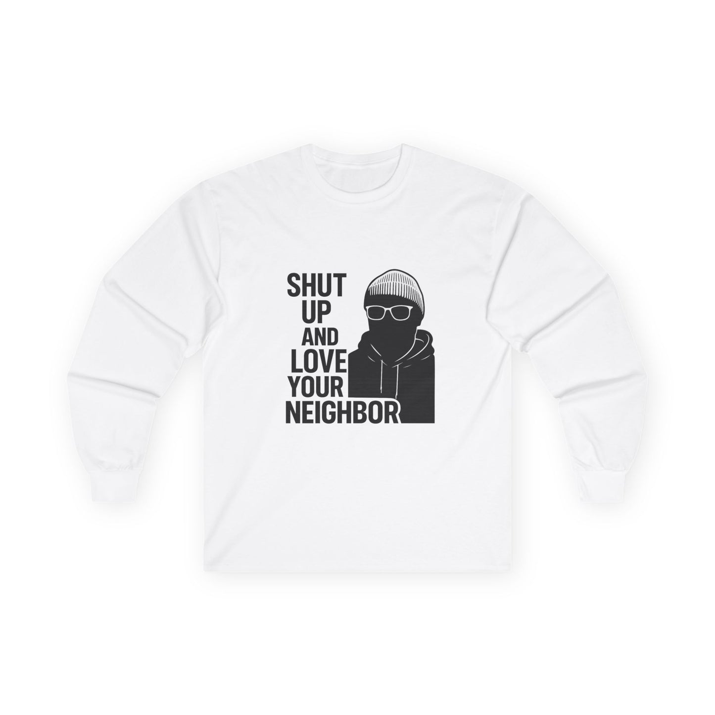 Long Sleeve Tee — "Shut Up and Love Your Neighbor"