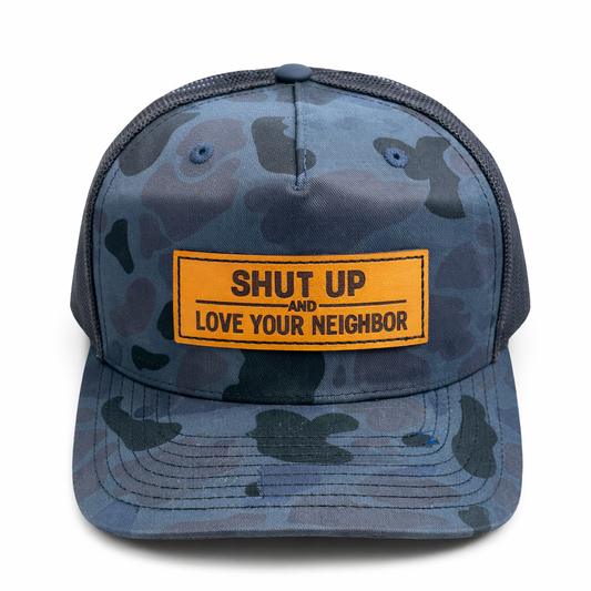 Shut Up & Love Your Neighbor - Signature Leather Patch Hat