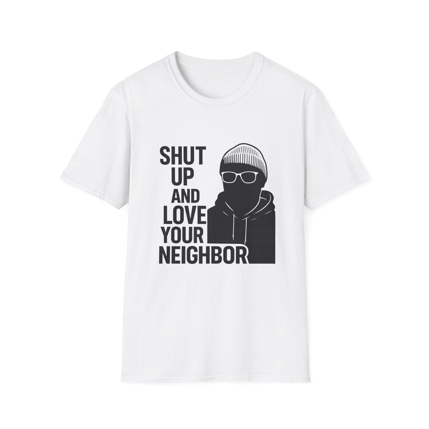 Shut Up and Love Your Neighbor — OG Signature T-shirt