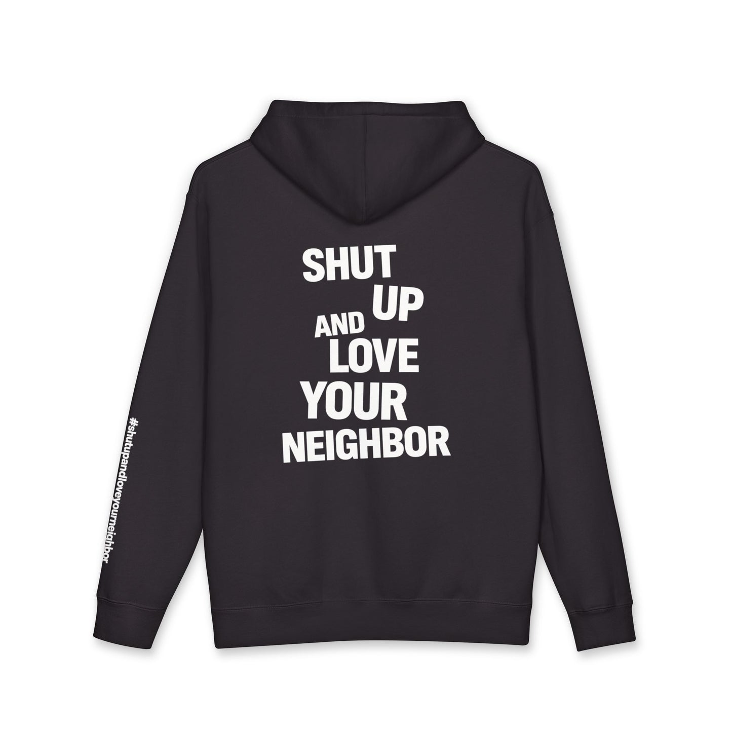 Hoodie of all Hoodies — "Shut Up and Love Your Neighbor" Heavyweight