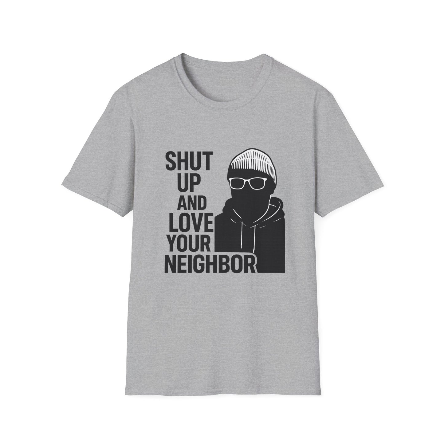 Shut Up and Love Your Neighbor — OG Signature T-shirt