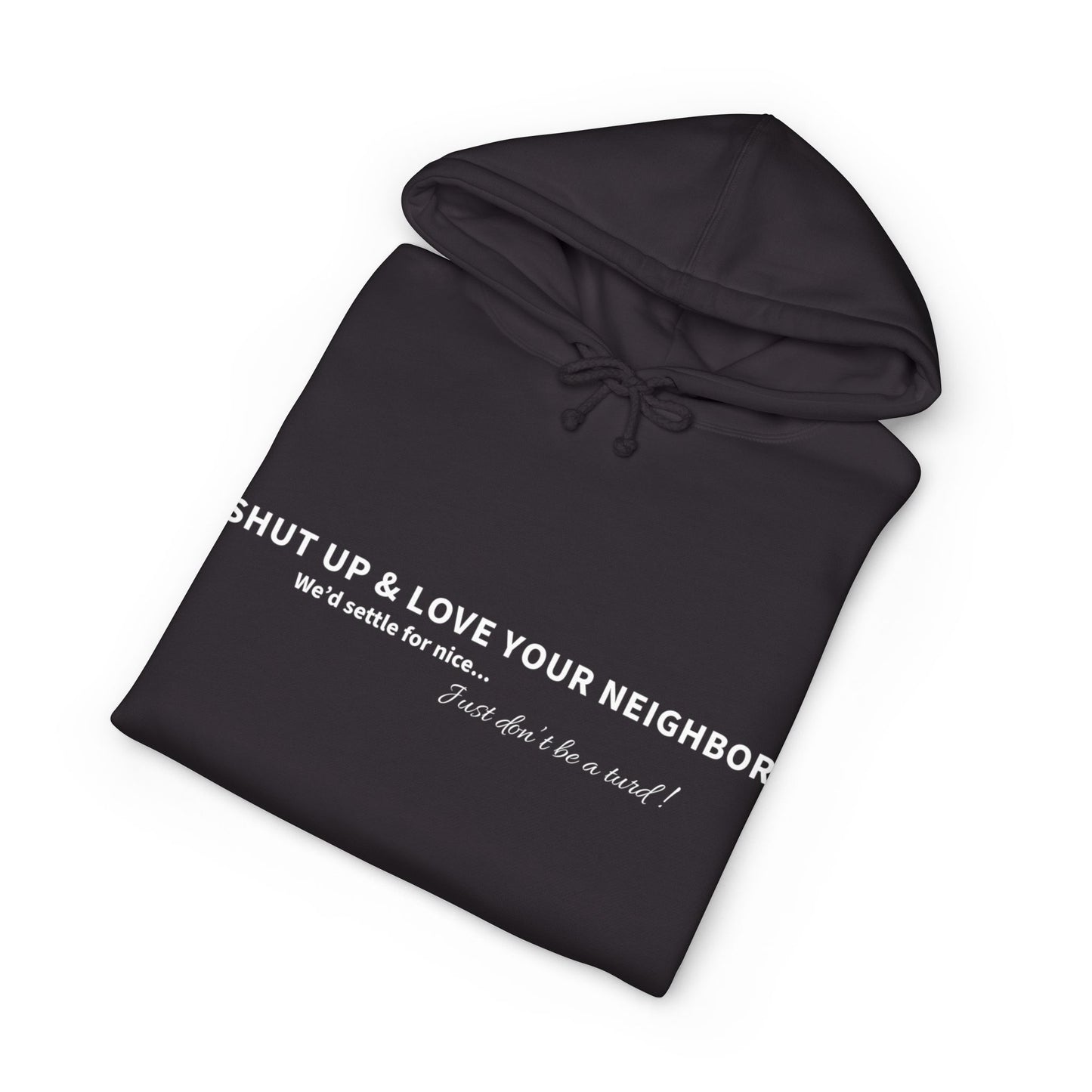 Hoodie — “Shut Up & Love Your Neighbor” Minimalist Message Pullover