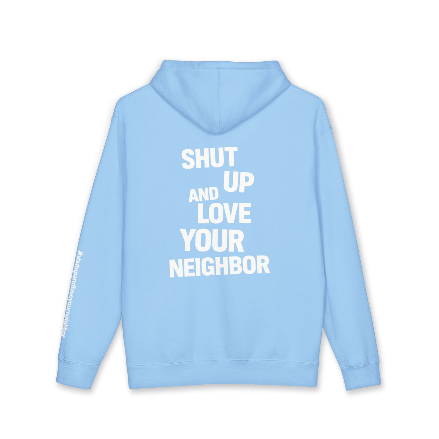 Hoodie of all Hoodies — "Shut Up and Love Your Neighbor" Heavyweight