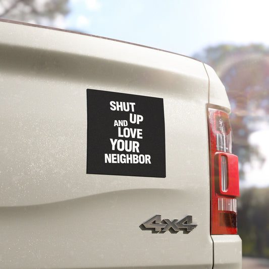 Black Car Magnet — “Shut Up and Love Your Neighbor”