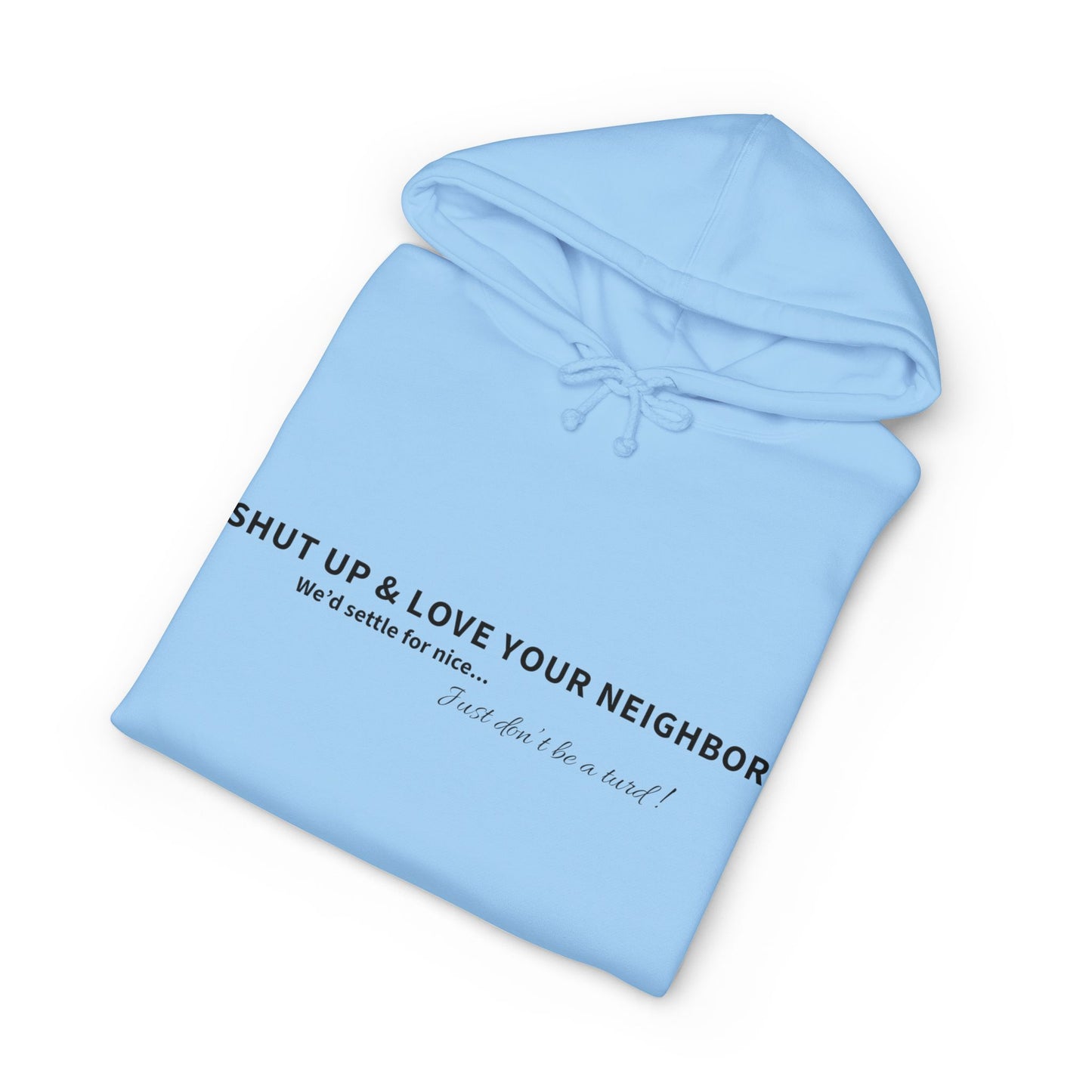 Hoodie — “Shut Up & Love Your Neighbor” Minimalist Message Pullover