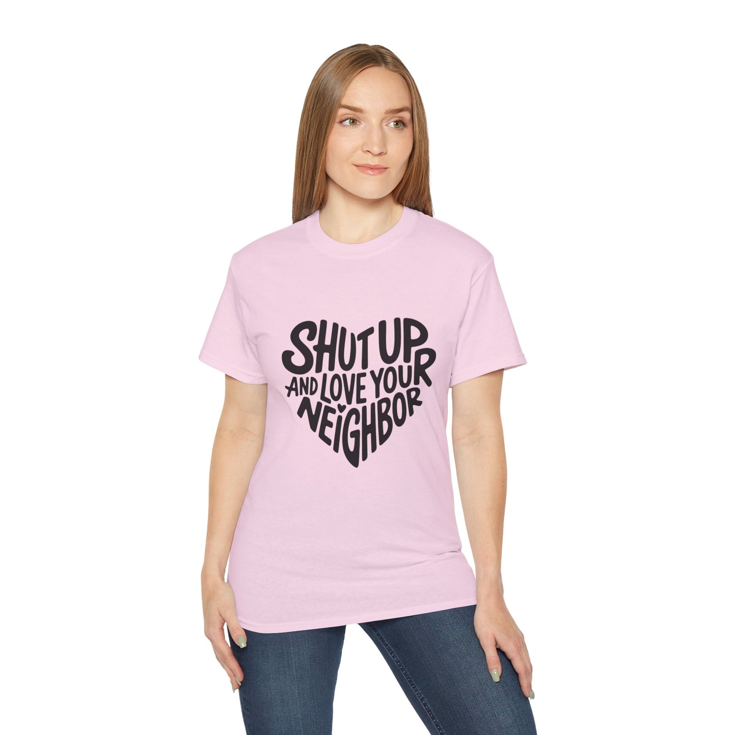 The Hearty Shut Up & Love Your Neighbor Tee
