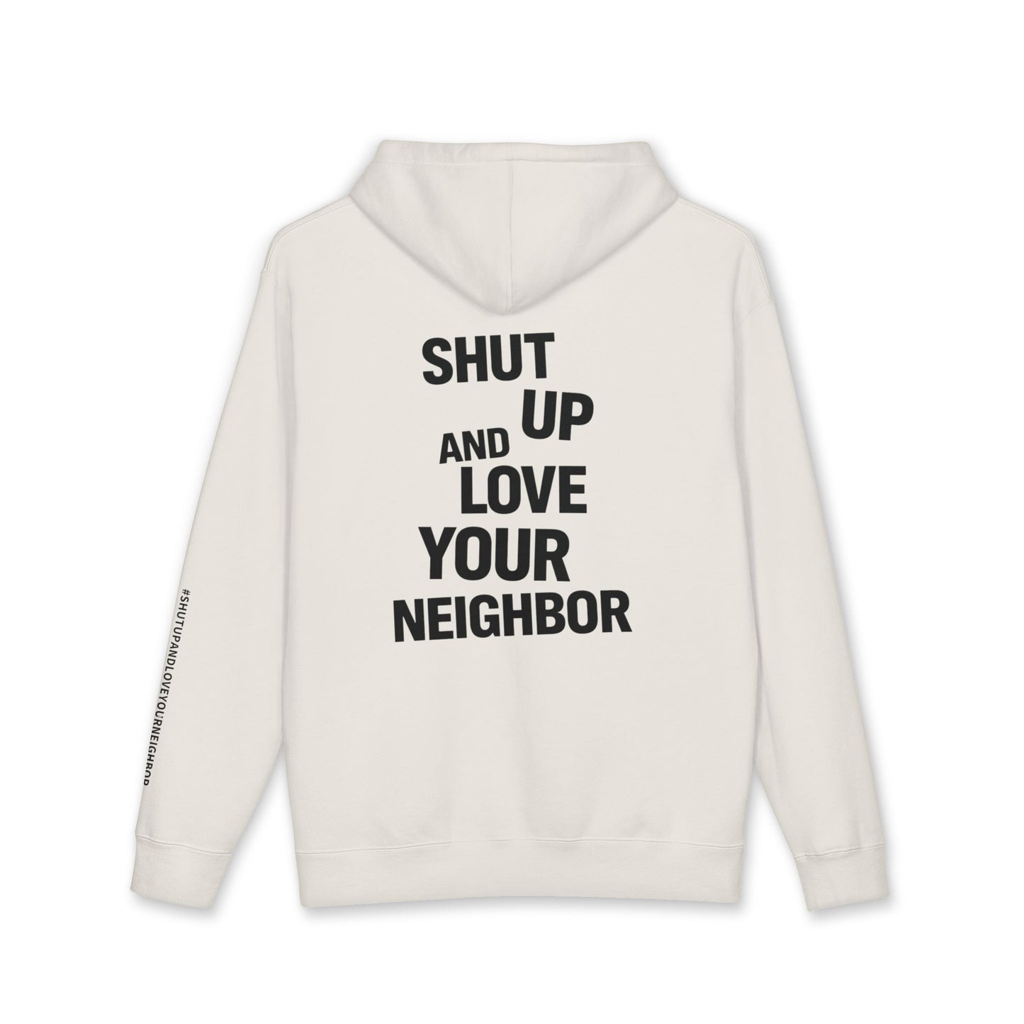Hoodie of all Hoodies — "Shut Up and Love Your Neighbor" Heavyweight