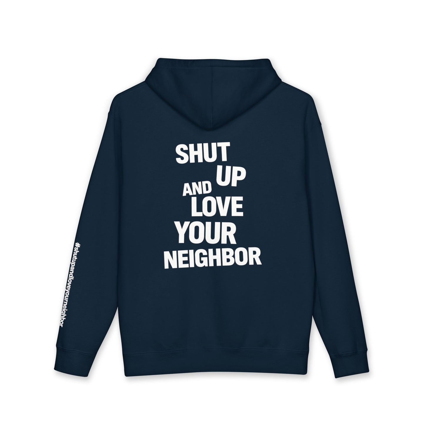 Hoodie of all Hoodies — "Shut Up and Love Your Neighbor" Heavyweight