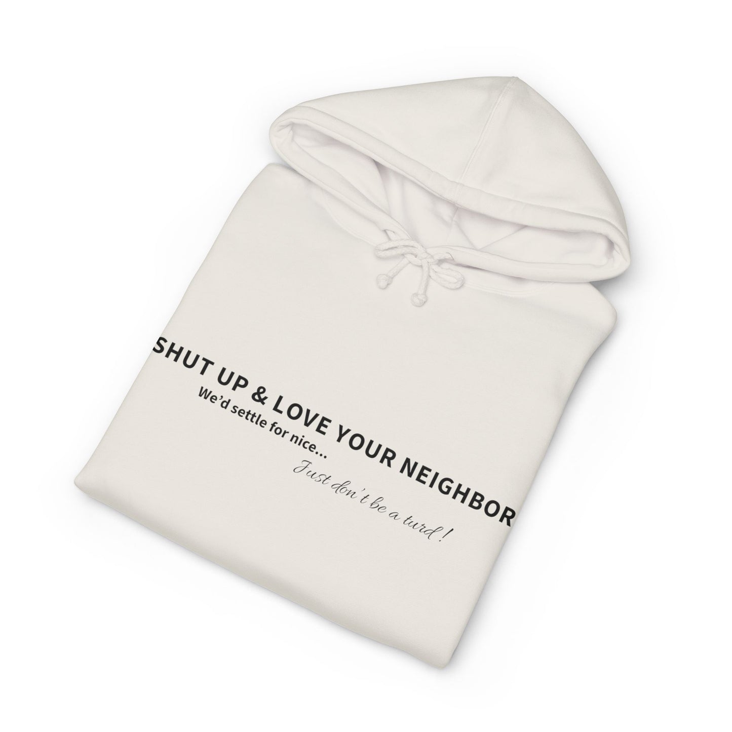 Hoodie — “Shut Up & Love Your Neighbor” Minimalist Message Pullover