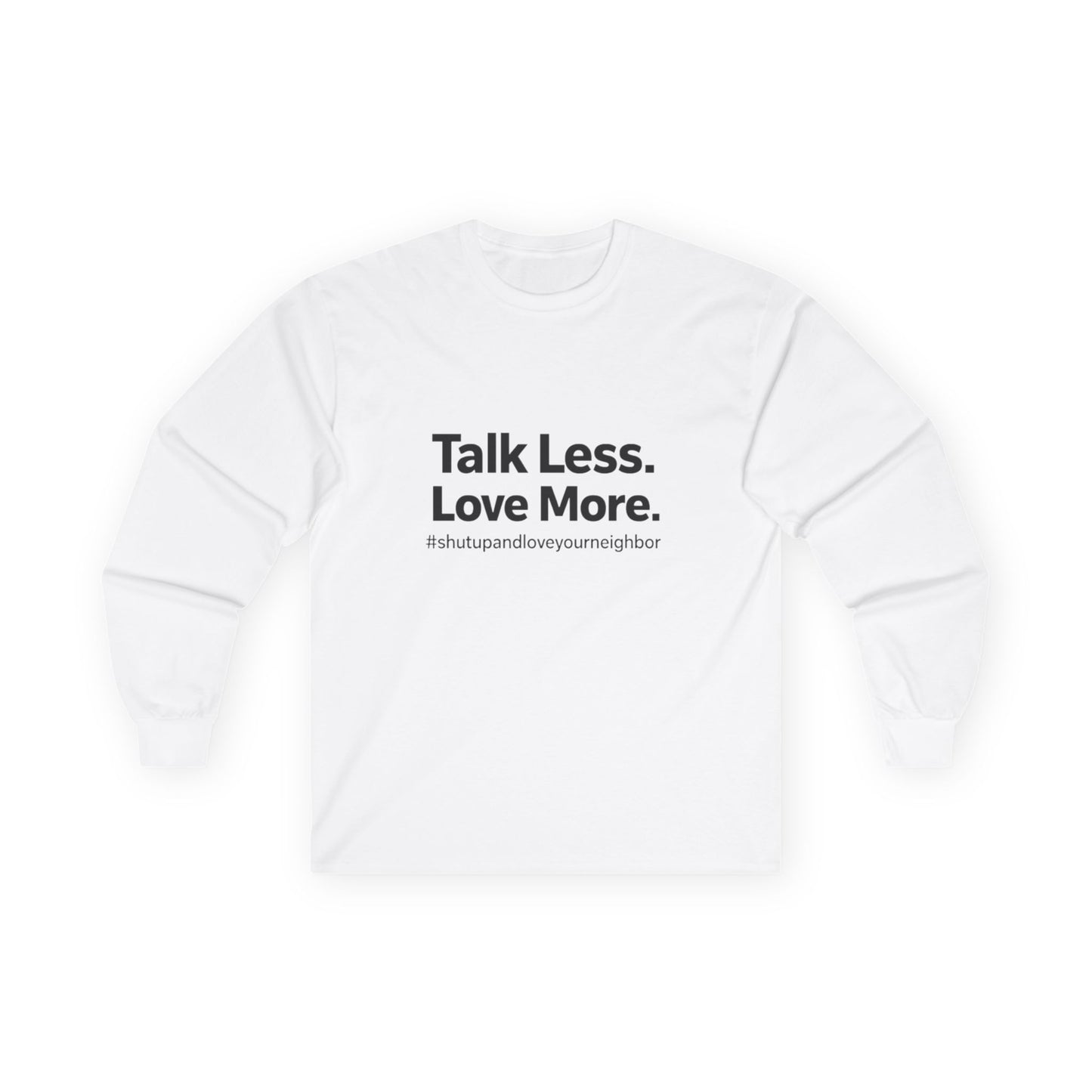 Talk Less Love More - Long Sleeve Tee