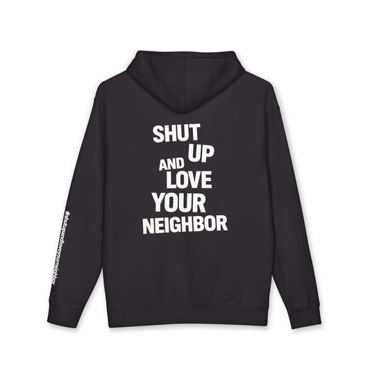 Hoodie of all Hoodies — "Shut Up and Love Your Neighbor" Heavyweight