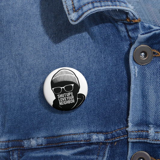 Pin Button — "Shut Up and Love Your Neighbor" Black & White