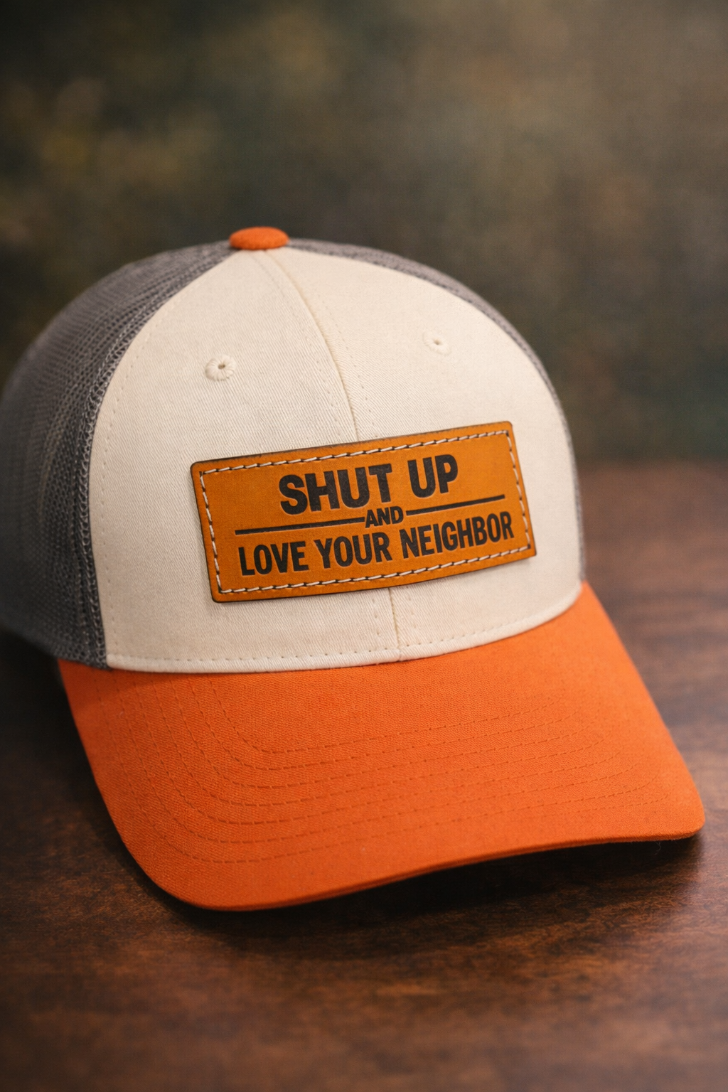 Shut Up & Love Your Neighbor - Signature Leather Patch Hat